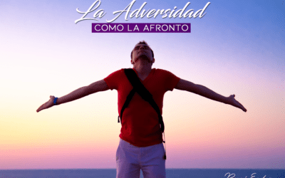 La Adversidad ¿ Cómo la afronto ?
