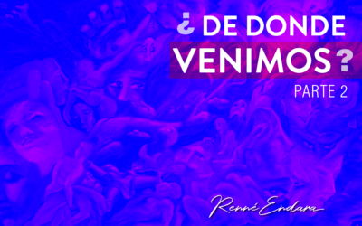 ¿De dónde venimos? 2da parte