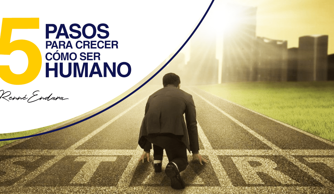 5 Pasos para crecer como ser humano