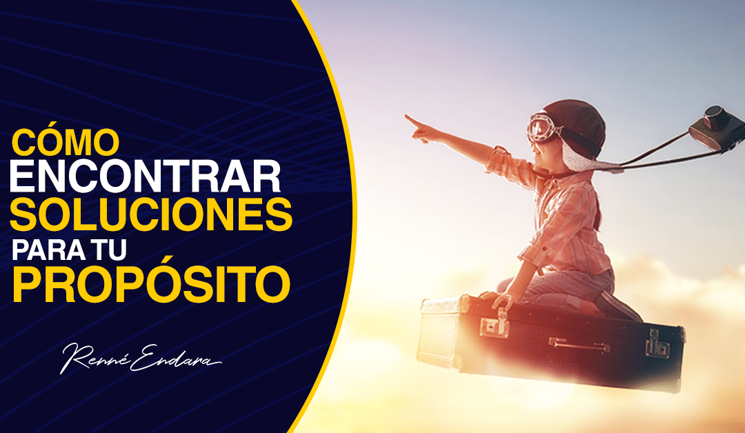¿Cómo encontrar soluciones a tus propósitos?
