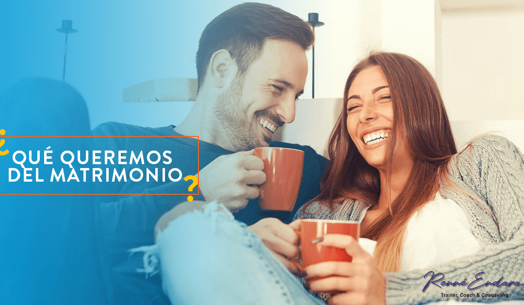 ¿Qué queremos de un Matrimonio?