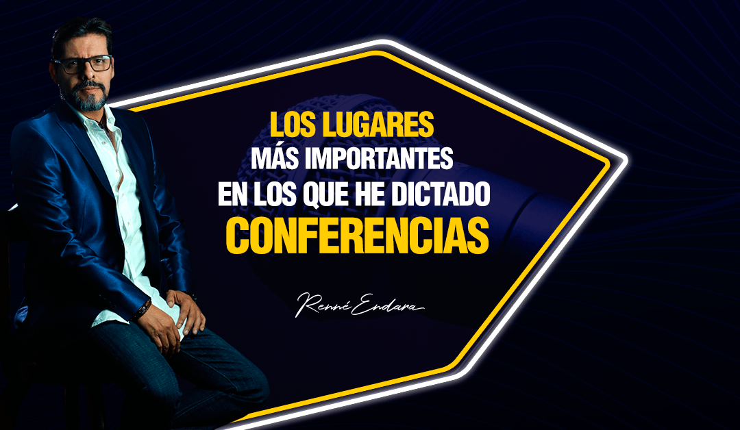 Los lugares más importantes en los que he dictado conferencias