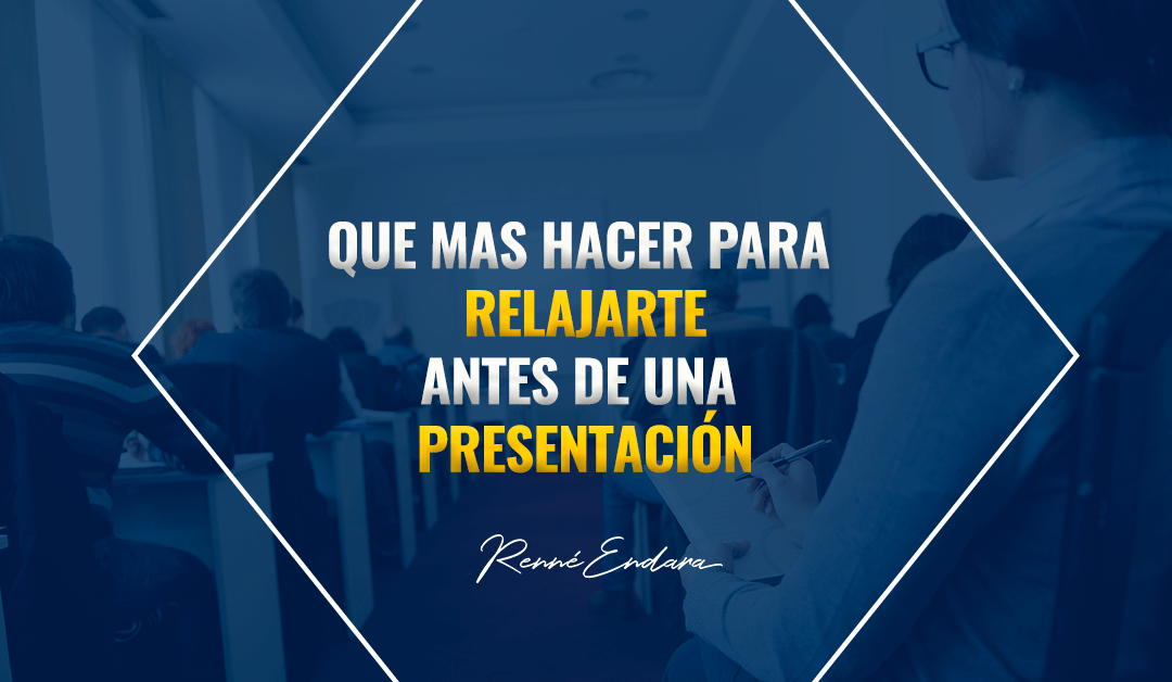 Que más puedes hacer para relajarte antes de una presentación