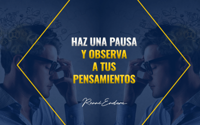 Haz una pausa y observa a tus pensamientos